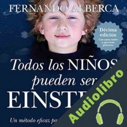 Audiolibro Todos los niños pueden ser einstein Fernando Alberca De Castro