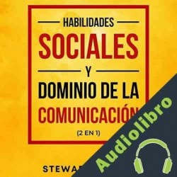 Audiolibro Habilidades Sociales y Dominio de la Comunicación Stewart Hunter