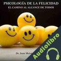 Audiolibro Psicología de la Felicidad Dr. Juan Moisés de la Serna