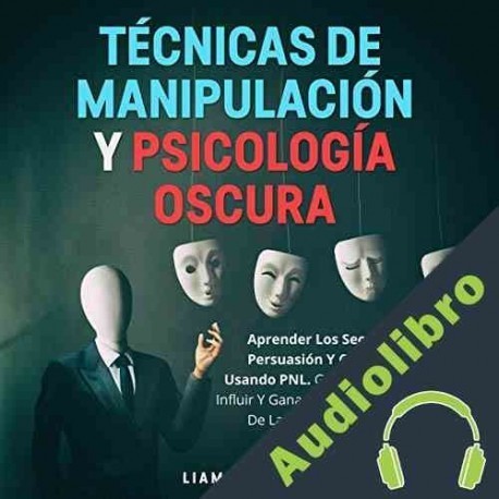 Audiolibro Técnicas De Manipulación Y Psicología Oscura Liam Robinson