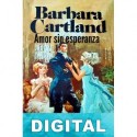 Amor sin esperanza Barbara Cartland