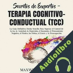 Audiolibro Secretos de Expertos - Terapia Cognitivo-Conductual Maxwell Jensen