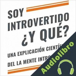 Audiolibro Soy introvertido ¿Y qué? Una explicación científica de la mente introvertida Steve Allen
