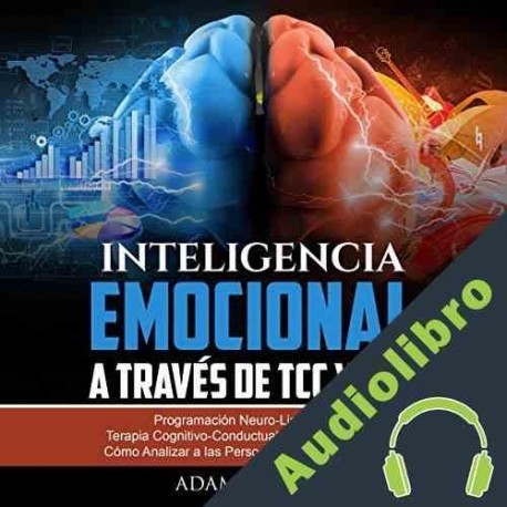 Audiolibro Inteligencia Emocional a Través de TCC y PNL Adam Hunter