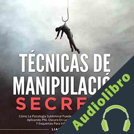 Audiolibro Técnicas de Manipulación Secreta Liam Robinson