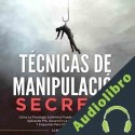 Audiolibro Técnicas de Manipulación Secreta Liam Robinson