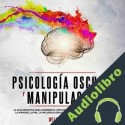 Audiolibro Psicología Oscura Y Manipulación William Cure