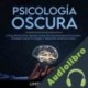 Audiolibro Psicología Oscura Limitless Mind