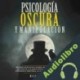 Audiolibro Psicología Oscura Y Manipulación Miguel Torres