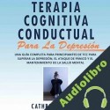 Audiolibro Terapia Cognitiva Conductual Para la Depresión Cathrine Kowal