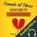 Audiolibro Sanando del Abuso Narcisista Leya Bilbao