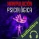 Audiolibro Manipulación Psicológica Erik Goleman