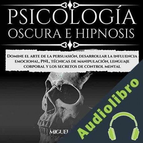 Audiolibro Psicología Oscura e Hipnosis Miguel Torres