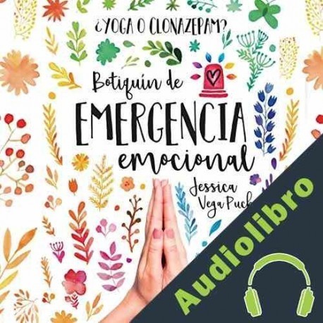 Audiolibro ¿Yoga o clonazepam? Botiquín de emergencia emocional Jessica Vega Puch