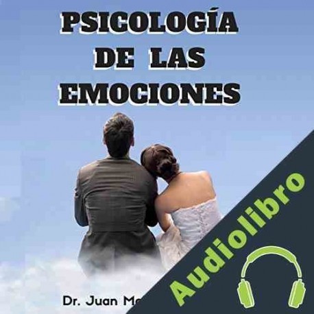 Audiolibro Psicología de las Emociones Dr. Juan Moisés de la Serna