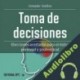 Audiolibro Toma de Decisiones Gonzalo Galdos