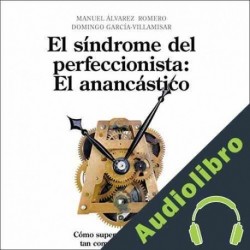 Audiolibro Síndrome del Perfeccionista: El Anancástico Manuel Álvarez Romero
