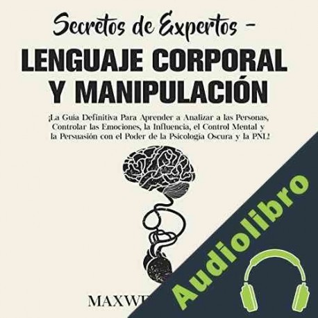 Audiolibro Secretos de expertos - lenguaje corporal y manipulación Maxwell Jensen