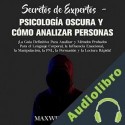 Audiolibro Secretos de expertos - psicología oscura y cómo analizar personas Maxwell Jensen