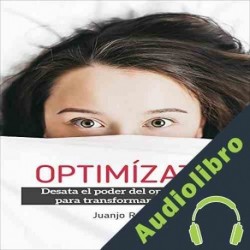 Audiolibro Optimízate. Desata el poder del optimismo para transformar tu vida Juanjo Ramos