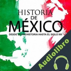 Audiolibro Historia completa de México: Desde la prehistoria hasta el siglo XXI Online Studio Productions
