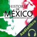 Audiolibro Historia completa de México: Desde la prehistoria hasta el siglo XXI Online Studio Productions