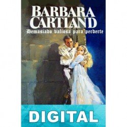 Demasiado valiosa para perderte Barbara Cartland