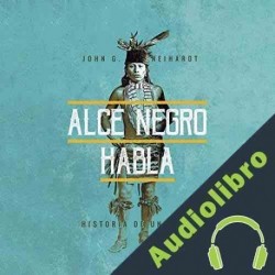 Audiolibro Alce Negro habla John G. Neihardt