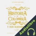 Audiolibro Historia de Colombia y sus oligarquías Antonio Caballero