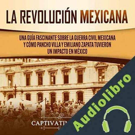Audiolibro La Revolución mexicana Captivating History