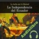 Audiolibro La Independencia del Ecuador: La lucha por la libertad Online Studio Productions