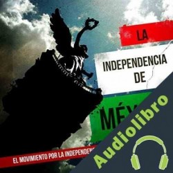 Audiolibro La Independencia de México: El movimiento por la Independencia Online Studio Productions