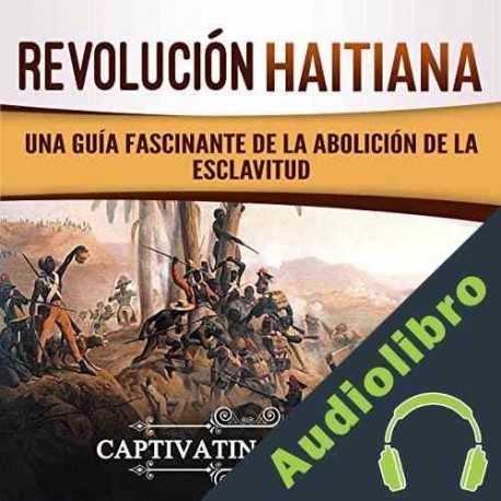 Audiolibro Revolución haitiana Captivating History