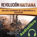 Audiolibro Revolución haitiana Captivating History