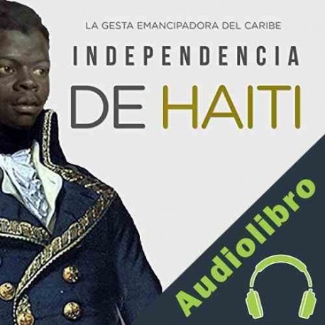 Audiolibro Independencia de Haití: La gesta emancipadora del Caribe Online Studio Productions