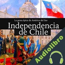 Audiolibro La Independencia de Chile: La gesta épica de América del Sur Online Studio Productions