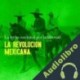 Audiolibro La Revolución Mexicana: La lucha nacional por la libertad Online Studio Productions