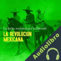Audiolibro La Revolución Mexicana: La lucha nacional por la libertad Online Studio Productions