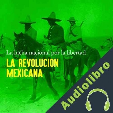 Audiolibro La Revolución Mexicana: La lucha nacional por la libertad Online Studio Productions