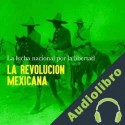 Audiolibro La Revolución Mexicana: La lucha nacional por la libertad Online Studio Productions