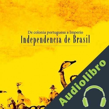 Audiolibro Independencia de Brasil: De colonia portuguesa a Imperio Online Studio Productions