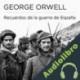 Audiolibro Recuerdos de la guerra de España George Orwell