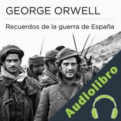 Audiolibro Recuerdos de la guerra de España George Orwell