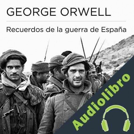 Audiolibro Recuerdos de la guerra de España George Orwell