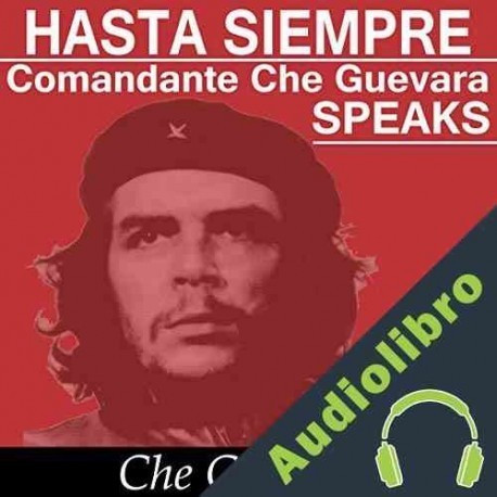 Audiolibro Hasta Siempre Comandante Che Guevara Speaks Ernesto "Che" Guevara