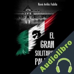 Audiolibro El gran solitario de Palacio René Avilés Fabila