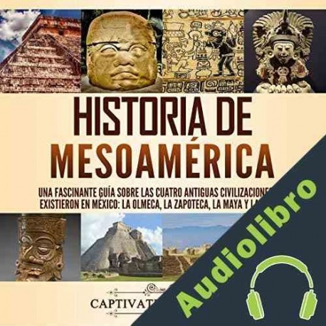 Audiolibro Historia de Mesoamérica Captivating History