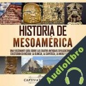 Audiolibro Historia de Mesoamérica Captivating History