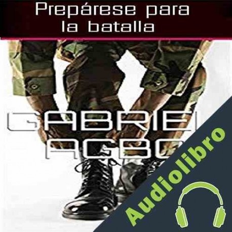Audiolibro Prepárese Para la Batalla Gabriel Agbo