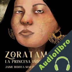 Audiolibro Zoratama La Princesa Muisca Jaime Bedoya Martínez